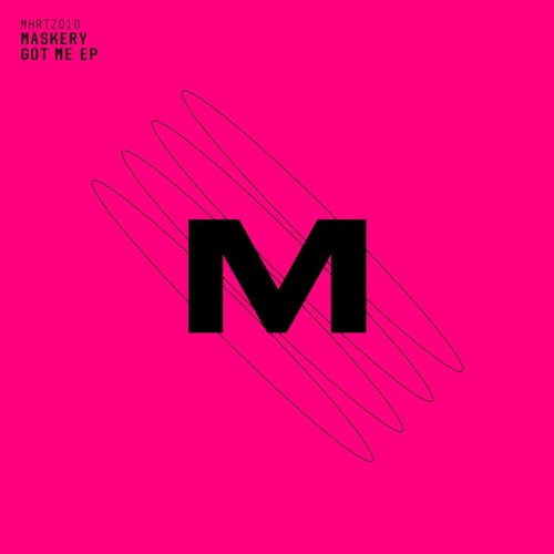 Maskery - Got Me EP [MHRTZ010]